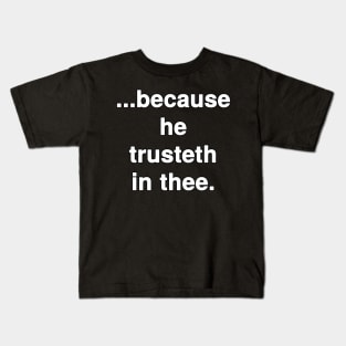 Because he Trusts in Thee KJV Kids T-Shirt